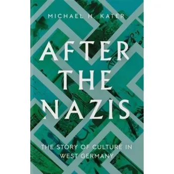 After the Nazis - Kater, Michael H.