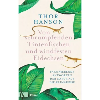 Příroda Von schrumpfenden Tintenfischen und windfesten Eidechsen - Hanson, Thor