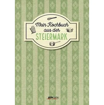 Mein Kochbuch aus der Steiermark - Buchner, Christiane