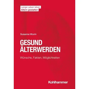 Gesund Älterwerden - Wurm, Susanne