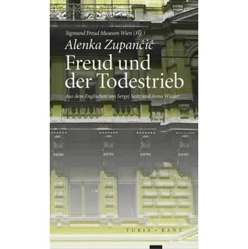 Freud und der Todestrieb - Zupancic, Alenka
