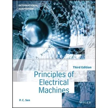 Technika Principles of Electric Machines and Power Electronics, Third Edition International Adaptation - Sen, P. C. (Queen\'s University, Kingston, Ontario)
