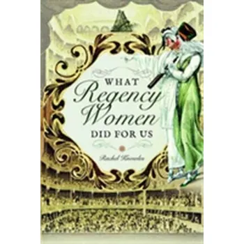 What Regency Women Did for Us - Knowles, Rachel