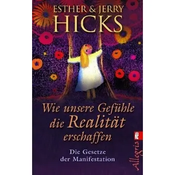 Wie unsere Gefühle die Realität erschaffen - Esther Hicks