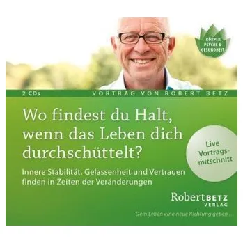 Wo findest du Halt, wenn das Leben dich durchschüttelt?, Audio-CD - Betz, Robert