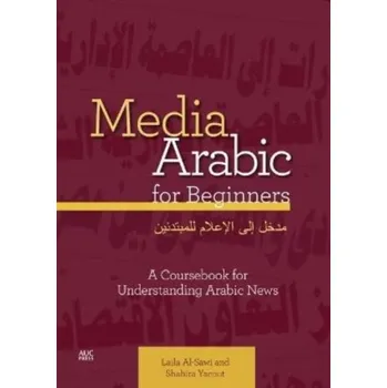 Media Arabic for Beginners - Al-Tonsi, Abbas; Al-Sawi, Laila; Massoud, Suzanne