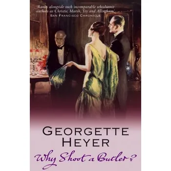 Why Shoot a Butler? - Georgette Heyer