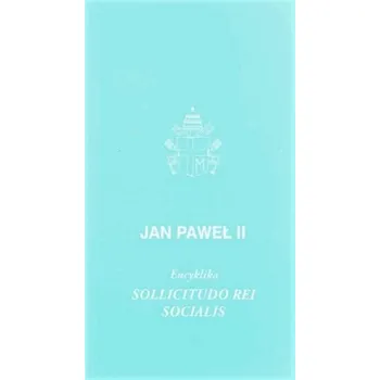 Encyklika Sollicitudo Rei Socialis - Jan Paweł II