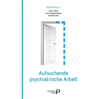 Aufsuchende psychiatrische Arbeit - Pogadl-Bakan, Karin