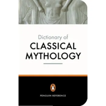 The Penguin Dictionary of Classical Mythology - Maxwell-Hyslop, A. R.; Grimal, Pierre; Kershaw, Dr. Stephen P.