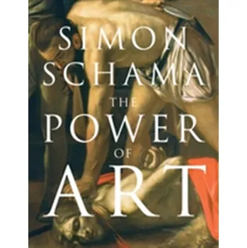 Umění The Power of Art - Simon Schama