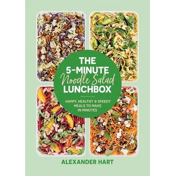 The 5-Minute Noodle Salad Lunchbox - Hart Martin, Alexander Skye