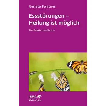 Essstörungen - Heilung ist möglich - Feistner, Renate