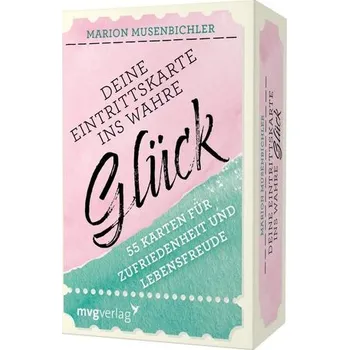 Deine Eintrittskarte ins wahre Glück - Musenbichler, Marion