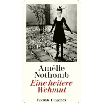 Eine heitere Wehmut - Nothomb, Amélie