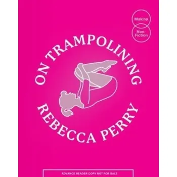 Literární biografie On Trampolining - Perry, Rebecca