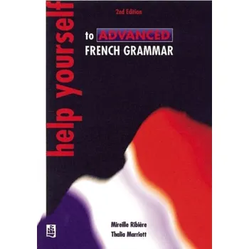 Help Yourself to Advanced French Grammar 2nd Edition - Marriott, Thalia; Ribiere, Mireille