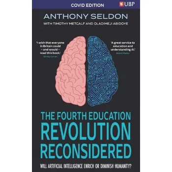 Technika The Fourth Education Revolution Reconsidered - Seldon Anthony, Snowdon Peter