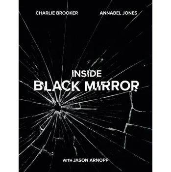 Inside Black Mirror - Brooker, Charlie