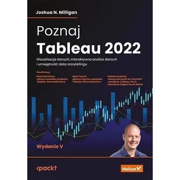 Poznaj Tableau 2022. Wizualizacja danych,...w.5 - Milligan Joshua N.