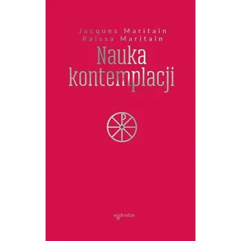 Nauka kontemplacji - Jacques Maritain