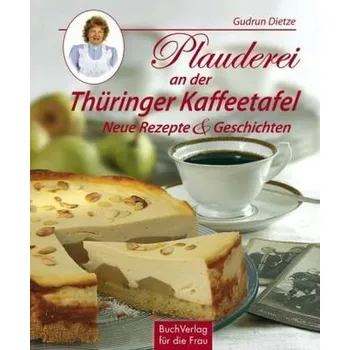 Plauderei an der Thüringer Kaffeetafel - Dietze, Gudrun