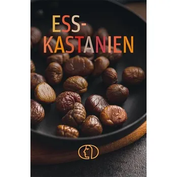 ESSKASTANIEN - Stiller, Anja