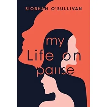 Osobní rozvoj My Life on Pause - O\'Sullivan, Dr Siobhan