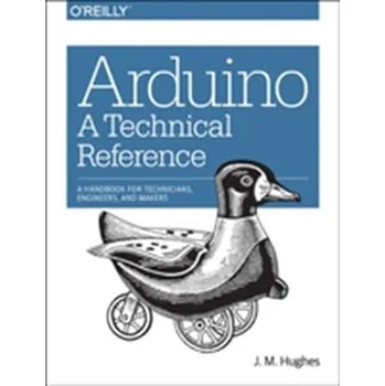 Technika Arduino - A Technical Reference - Hughes, John