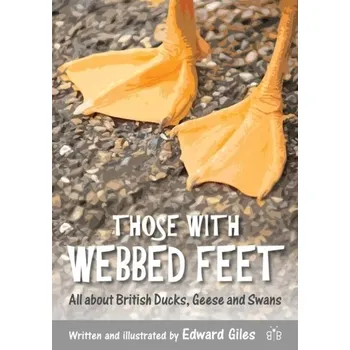 Those with Webbed Feet - Klein, Bethany; Moss, Giles; Edwards, Lee