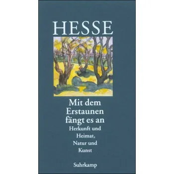 Mit dem Erstaunen fängt es an - Hermann Hesse