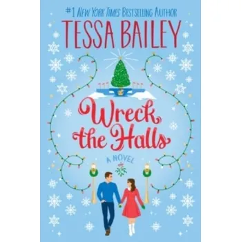 Populárně naučná literatura pro dospělé Wreck the Halls - Bailey, Tessa [EN] (2023, Brožovaná, HarperCollins)