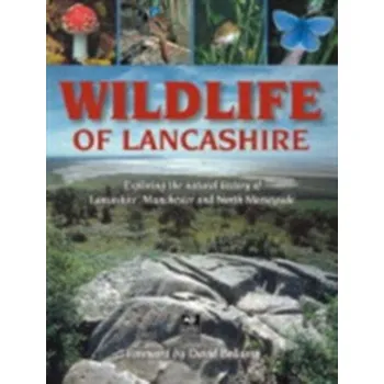 Wildlife of Lancashire - Morries, Geoff; Edmunds, Malcolm