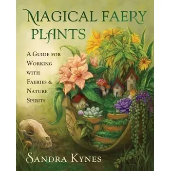 Osobní rozvoj Magical Faery Plants - Sandra Kynes