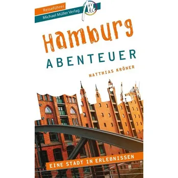Cestování Hamburg - Abenteuer Reiseführer Michael Müller Verlag - Kröner, Matthias