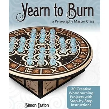 Yearn to Burn: A Pyrography Master Class - Easton, Simon