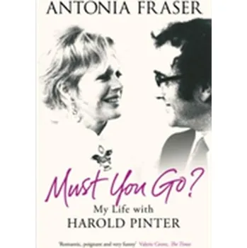 Literární biografie Must You Go? - Fraser, Lady Antonia