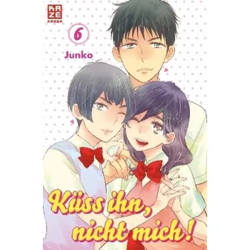 Küss ihn, nicht mich!. Bd.6 - Junko