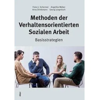 Methoden der Verhaltensorientierten Sozialen Arbeit - Schermer, Franz J.