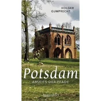 Potsdam abseits der Pfade - Gumprecht, Holger