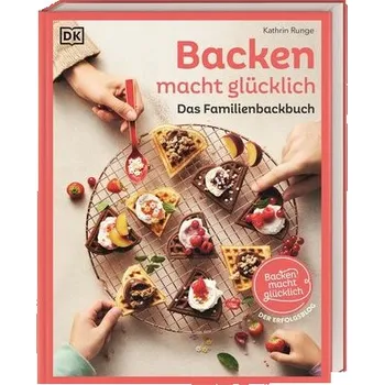 Backen macht glücklich - Runge, Kathrin