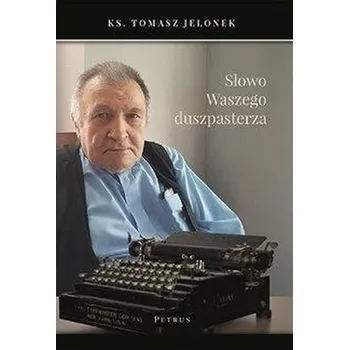 Słowo Waszego duszpasterza - Jelonek Tomasz