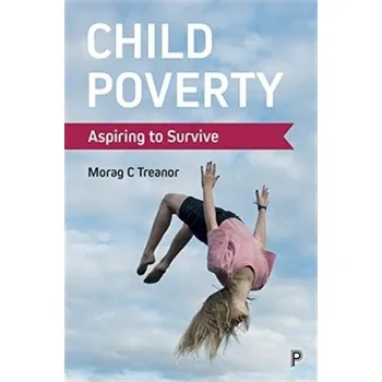 Child Poverty - Treanor, Morag C. (Manfred Liebel is Emeritus Professor of Sociology at Technical University Berlin and Lecturer on Chil