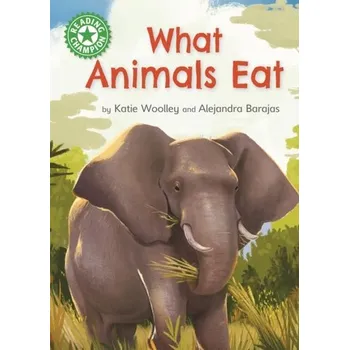 Anglický jazyk Reading Champion: What Animals Eat - Woolley, Katie