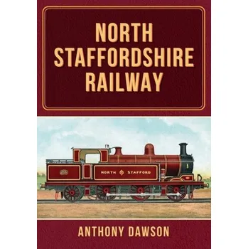 Cestování North Staffordshire Railway - Dawson, Anthony