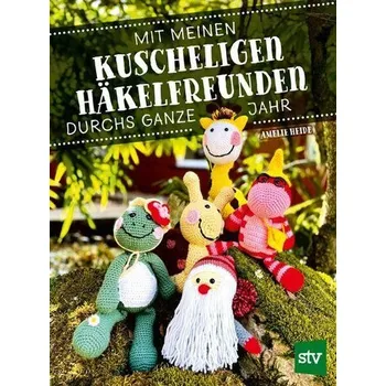 Mit meinen kuscheligen Häkelfreunden durchs ganze Jahr - Heide, Amelie