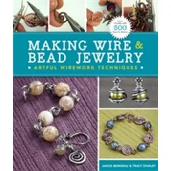 Making Wire & Bead Jewelry - Berkebile, Janice; Stanley, Tracy