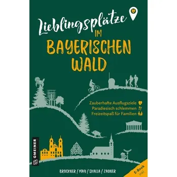 Cestování Lieblingsplätze im Bayerischen Wald - Bruckner, Dietmar