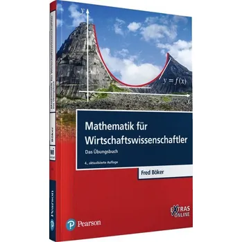 Mathematik für Wirtschaftswissenschaftler - Das Übungsbuch - Böker, Fred