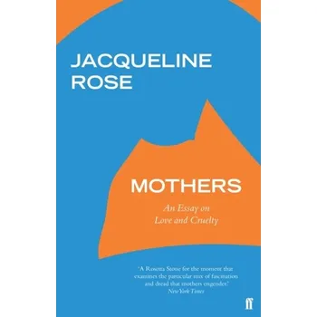 Mothers - Rose, Jacqueline [EN] (2019, Brožovaná, Faber & Faber)